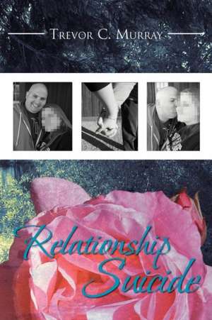 Relationship Suicide de Trevor C. Murray