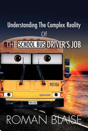 Understanding the Complex Reality of the School Bus Driver's Job de Roman Blaise