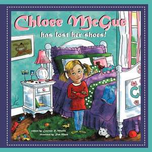 Chloee McGue Has Lost Her Shoes! de Courtnee R. Morris