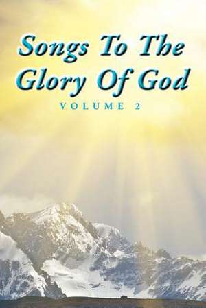 Songs To The Glory Of God Volume II de Gary