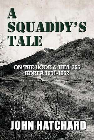 A Squaddy's Tale de John Hatchard