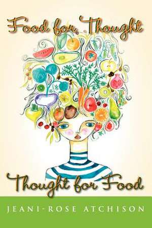 Food for Thought - Thought for Food de Jeani-Rose Atchison