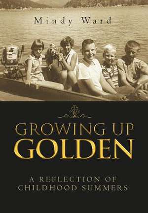 Growing Up Golden de Mindy Ward