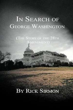 In Search of George Washington de Rick Sirmon