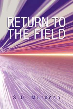 Return to the Field de S. D. Murdoch