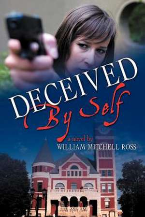 Deceived by Self de William Mitchell Ross