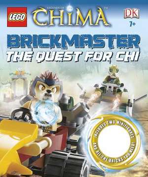 Lego Legends of Chima Brickmaster: The Quest for Chi [With 2 Minifigures, Legos] de Hannah Dolan