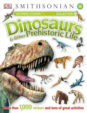 Ultimate Sticker Activity Collection: Dinosaurs and Other Prehistoric Life de DK Publishing