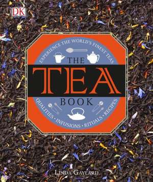 The Tea Book: Experience the World's Finest Teas de Linda Gaylard