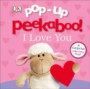 Pop-Up Peekaboo! I Love You de Dk