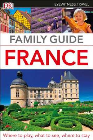 Eyewitness Travel Family Guide France de Dk Travel