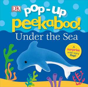 Pop-Up Peekaboo! Under the Sea de Dk