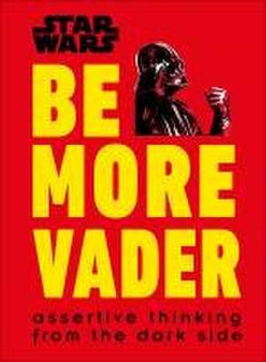 Star Wars Be More Vader de Christian Blauvelt