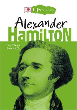 DK Life Stories: Alexander Hamilton de James Buckley