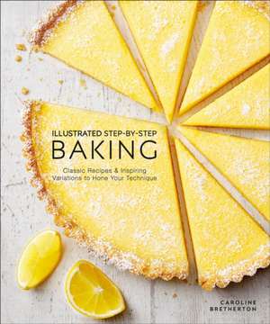 Illustrated Step-By-Step Baking de Caroline Bretherton