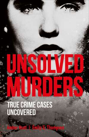 Unsolved Murders: True Crime Cases Uncovered de Amber Hunt