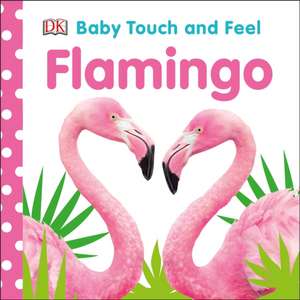 Baby Touch and Feel Flamingo de Dk