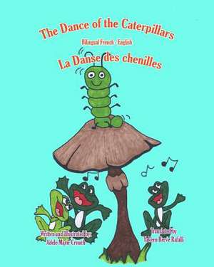 The Dance of the Caterpillars Bilingual French English de Adele Marie Crouch