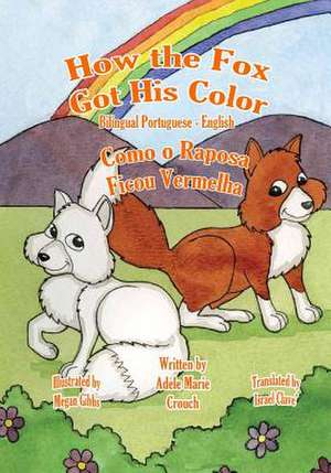 How the Fox Got His Color Bilingual Portuguese English de Adele Marie Crouch