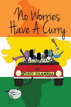 No Worries Have a Curry de MS Jyoti Thanjal