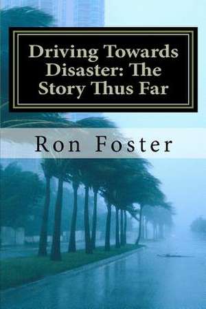 Driving Towards Disaster de Ron Foster