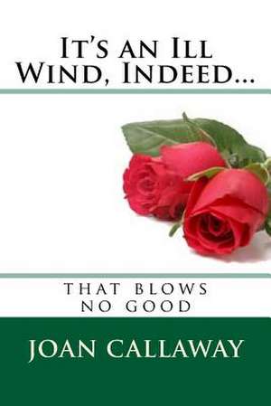 It's an Ill Wind, Indeed... de Mrs Joan Snodgrass Callaway