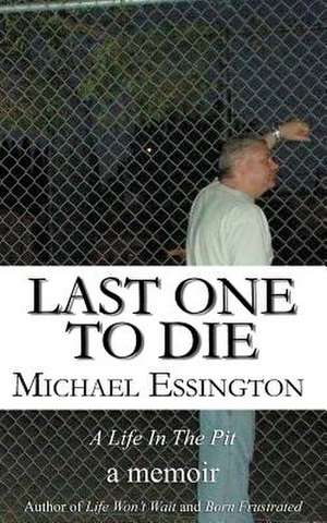 Last One to Die de Michael Essington