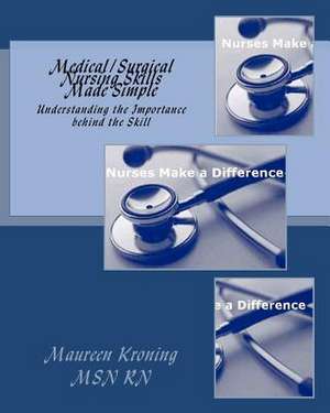 Medical/Surgical Nursing Skills Made Simple de Maureen Kroning Msn Rn