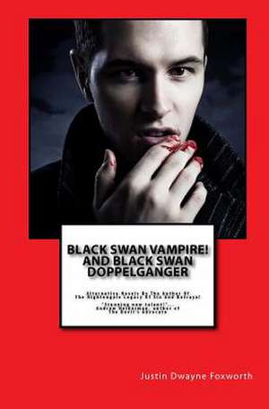 Black Swan Vampire! and Black Swan Doppelganger de Justin Dwayne Foxworth