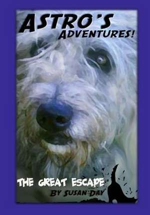 Astro's Adventures. the Great Escape de Susan Day