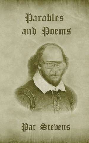 Parables and Poems de Pat Stevens