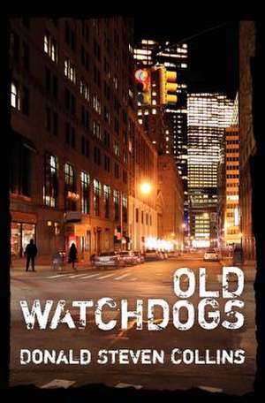 Old Watchdogs de Donald Steven Collins