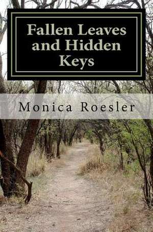 Fallen Leaves and Hidden Keys de Monica Roesler