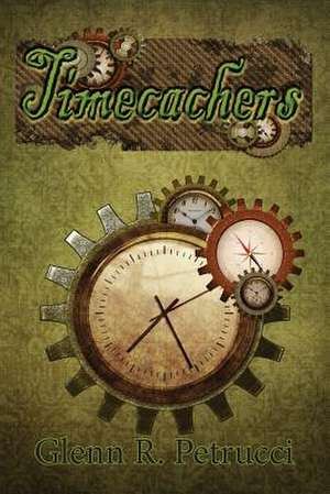 Timecachers de Glenn R. Petrucci