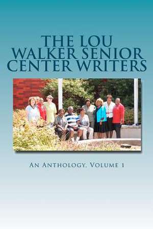 The Lou Walker Senior Center Writers de Estelle Ford-Williamson