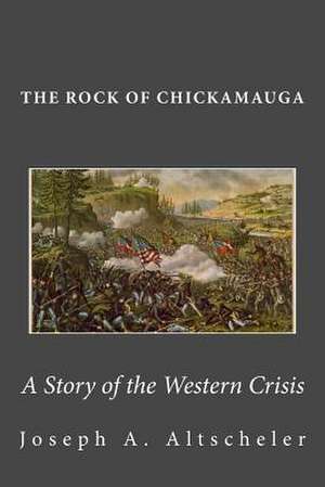 The Rock of Chickamauga de Joseph a. Altscheler