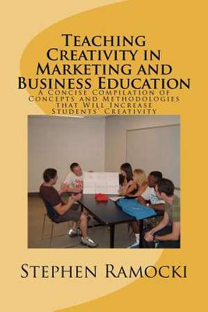 Teaching Creativity in Marketing and Business Education de Stephen P. Ramocki Ph. D.