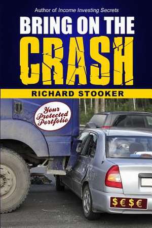 Bring on the Crash! de Richard Stooker