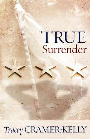 True Surrender de Tracey Cramer-Kelly