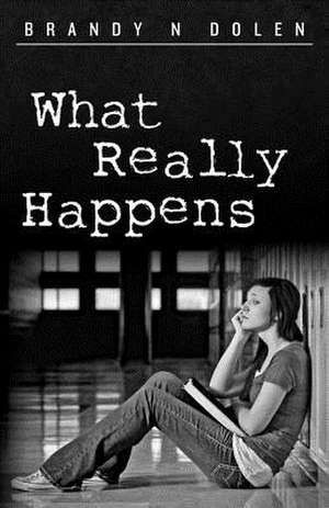 What Really Happens de Brandy N. Dolen