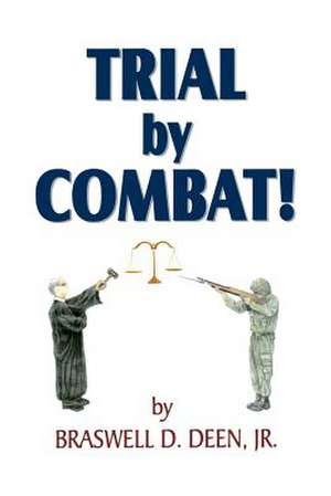 Trial by Combat de Jr. Braswell D. Deen