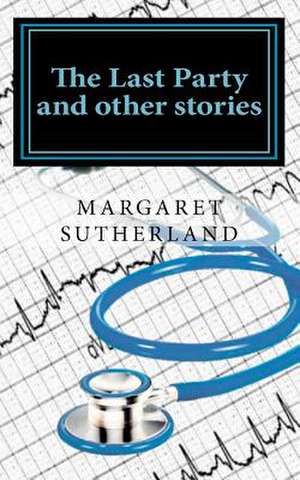 The Last Party and Other Stories de Margaret Sutherland