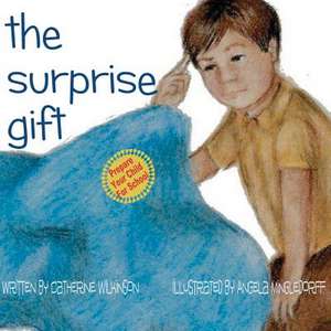 The Surprise Gift! de Catherine Wilkinson