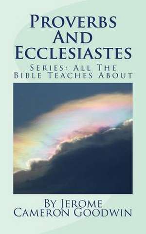 Proverbs and Ecclesiastes de Jerome Cameron Goodwin