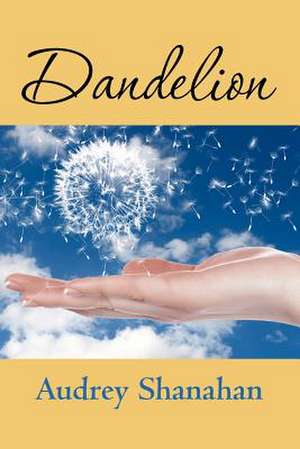 Dandelion de MS Audrey Louise Shanahan