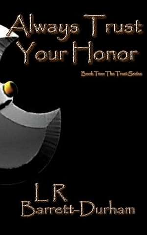 Always Trust Your Honor de L. R. Barrett-Durham