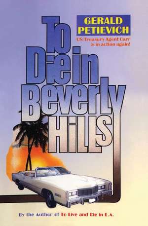 To Die in Beverly Hills de Gerald Petievich