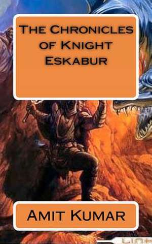 The Chronicles of Knight Eskabur de Amit Kumar