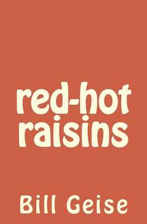 Red-Hot Raisins de Bill Geise