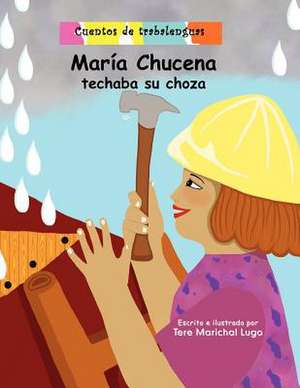 Maria Chucena Techaba Su Choza de Tere Marichal-Lugo